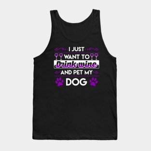 I just want to drink wine and pet my dog Tank Top